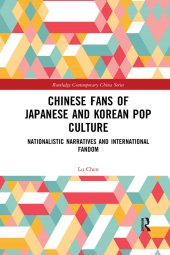 book Chinese Fans of Japanese and Korean Pop Culture: Nationalistic Narratives and International Fandom