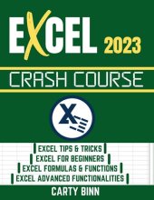 book EXCEL 2023 CRASH COURSE: Master Excel 2023 With This Complete Crash Course In 7 Days