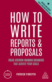 book How to Write Reports and Proposals: Create Attention-Grabbing Documents that Achieve Your Goal