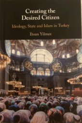 book Creating the Desired Citizen Ideology, State and Islam in Turkey