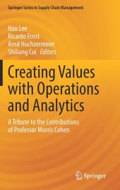 book Creating Values with Operations and Analytics: A Tribute to the Contributions of Professor Morris Cohen