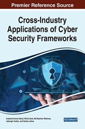 book Cross-Industry Applications of Cyber Security Frameworks