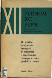 book XII plenum KC PZPR 26—27 luty 1963 r. W sprawie zwiększenia inwestycji w rolnictwie i zapewnienia dalszego wzrostu produkcji rolnej