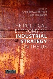 book The Political Economy of Industrial Strategy in the UK: From Productivity Problems to Development Dilemmas