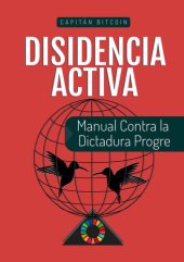 book Disidencia Activa: Manual Contra la Dictadura Progre