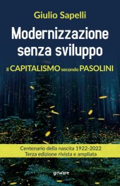 book Modernizzazione senza sviluppo. Il capitalismo secondo Pasolini. Terza edizione rivista e ampliata