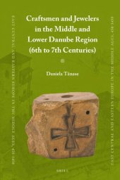 book Craftsmen and Jewelers in the Middle and Lower Danube Region (6th to 7th Centuries)