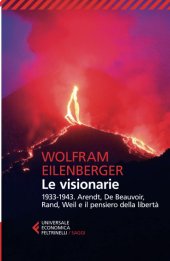 book Le visionarie 1933-1943. Arendt, De Beauvoir, Rand, Weil e il pensiero della libertà