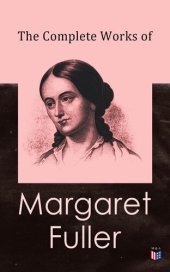 book The Complete Works of Margaret Fuller