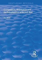 book Competition, Regulation and the Privatisation of British Rail