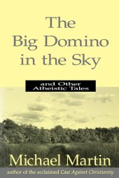 book The Big Domino in the Sky: And Other Atheistic Tales