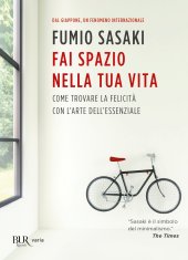 book Fai spazio nella tua vita. Come trovare la felicità con l'arte dell'essenziale