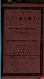 book Leipzigs Geschichte seit dem Einmarsch der Verbündeten im April 1813 bis zur großen Völkerschlacht im Oktober