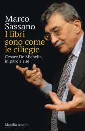 book I libri sono come le ciliegie. Cesare De Michelis in parole sue