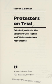 book Protesters on Trial: Criminal Justice in the Southern Civil Rights and Vietnam Antiwar Movements