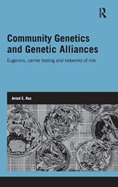 book Community Genetics and Genetic Alliances: Eugenics, Carrier Testing, and Networks of Risk