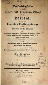 book Denkwürdigkeiten der großen Völker- und Befreiungs-Schlacht bei Leipzig, welche im deutschen Freiheitskrieg wider Napoleon und die Franzosen  ... geschlagen wurde