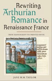 book Rewriting Arthurian Romance in Renaissance France: From Manuscript to Printed Book