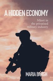 book A Hidden Economy: Maori in the Privatised Military