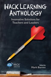 book Hack Learning Anthology: Innovative Solutions for Teachers and Leaders