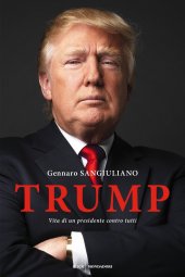 book Trump. Vita di un presidente contro tutti