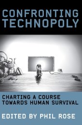 book Confronting Technopoly: Charting a Course Towards Human Survival