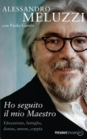 book Ho seguito il mio maestro. Educazione, famiglia, donne, amore, coppia