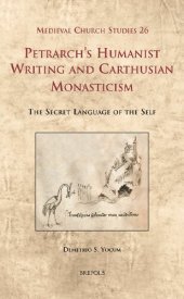 book Petrarch's Humanist Writing and Carthusian Monasticism: The Secret Language of the Self