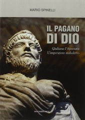 book Il pagano di Dio. Giuliano l'Apostata, l'imperatore maledetto