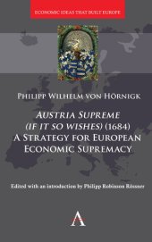 book Austria Supreme (if it so Wishes) (1684): 'A Strategy for European Economic Supremacy