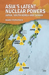 book Asia's Latent Nuclear Powers: Japan, South Korea and Taiwan