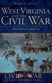 book West Virginia and the Civil War: Mountaineers Are Always Free