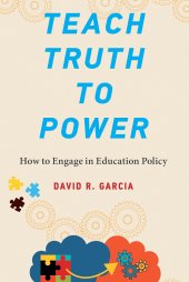 book Teach Truth to Power: How to Engage in Education Policy