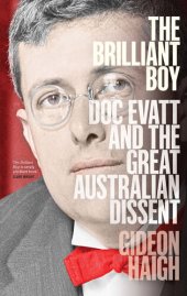 book The Brilliant Boy: Doc Evatt and the Great Australian Dissent