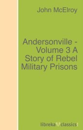 book Andersonville - Volume 3 A Story of Rebel Military Prisons