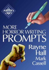 book More Horror Writing Prompts: 77 Further Powerful Ideas To Inspire Your Fiction (Writer's Craft)