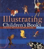 book Illustrating Children's Books: Creating Pictures for Publication