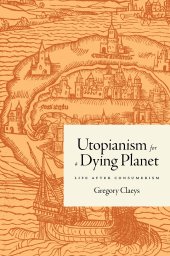 book Utopianism for a Dying Planet: Life after Consumerism