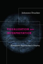 book Visualization and Interpretation: Humanistic Approaches to Display