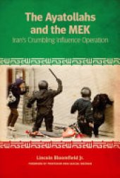 book The Ayatollahs and the MEK: Iran's Crumbling Influence Operation