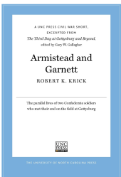 book Armistead and Garnett: A UNC Press Civil War Short, Excerpted from The Third Day at Gettysburg and Beyond, edited by Gary W. Gallagher