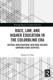 book Race, Law, and Higher Education in the Colorblind Era: Critical Investigations Into Race-Related Supreme Court Disputes (Routledge Research in Higher Education)