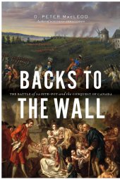 book Backs to the Wall: The Battle of Sainte-Foy and the Conquest of Canada