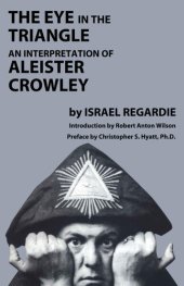 book The Eye in the Triangle: An Interpretation of Aleister Crowley