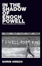 book In the Shadow of Enoch Powell: Race, Locality and Resistance