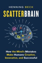 book Scatterbrain: How the Mind's Mistakes Make Humans Creative, Innovative, and Successful