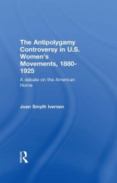 book The Antipolygamy Controversy in U.S. Women's Movements, 1880-1925