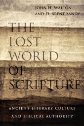 book The Lost World of Scripture: Ancient Literary Culture and Biblical Authority (The Lost World Series)