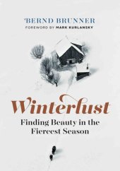 book Winterlust: Finding Beauty in the Fiercest Season