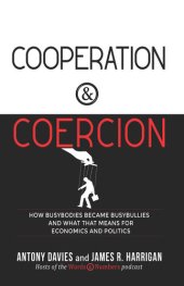 book Cooperation & Coercion: How Busybodies Became Busybullies and What That Means for Economics and Politics